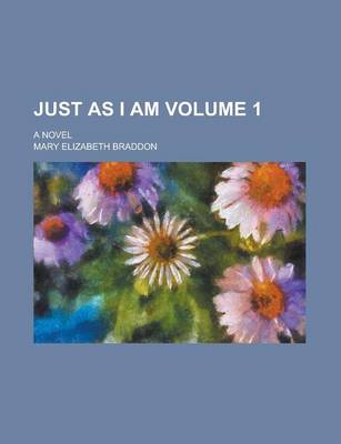 Book cover for Just as I Am; A Novel Volume 1