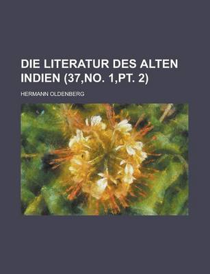 Book cover for Die Literatur Des Alten Indien (37, No. 1, PT. 2)