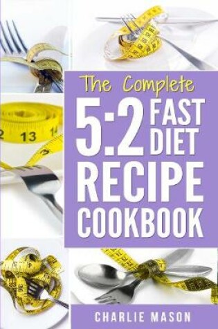 Cover of THE COMPLETE 5:2 FAST DIET RECIPE COOKBOOK