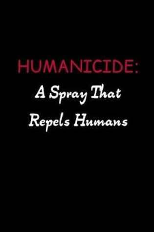 Cover of Humanicide A Spray That Repels Humans