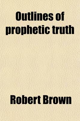 Book cover for Outlines of Prophetic Truth