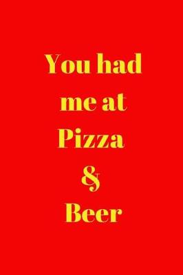 Book cover for You had me at Pizza & Beer