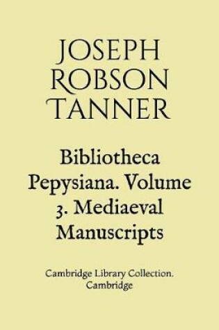 Cover of Bibliotheca Pepysiana. Volume 3. Mediaeval Manuscripts