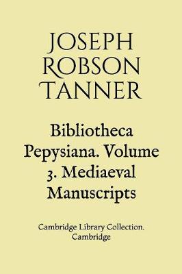 Book cover for Bibliotheca Pepysiana. Volume 3. Mediaeval Manuscripts