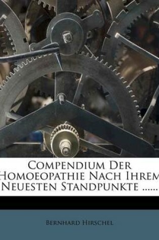 Cover of Compendium Der Homoeopathie Nach Ihrem Neuesten Standpunkte ......