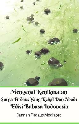 Book cover for Mengenal Kenikmatan Surga Firdaus Yang Kekal Dan Abadi Edisi Bahasa Indonesia