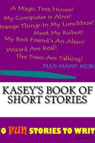 Cover of Kasey's Book Of Short Stories