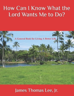 Book cover for How Can I Know What the Lord Wants Me to Do?