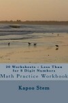 Book cover for 30 Worksheets - Less Than for 8 Digit Numbers