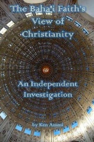 Cover of The Baha'i Faith's View of Christianity