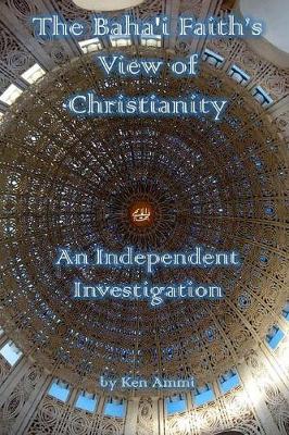 Book cover for The Baha'i Faith's View of Christianity