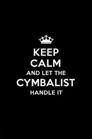 Cover of Keep Calm and Let the Cymbalist Handle It