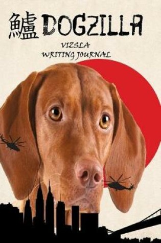 Cover of Dogzilla Vizsla Writing Journal