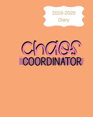 Book cover for 2019-2020 Diary Chaos Coordinator