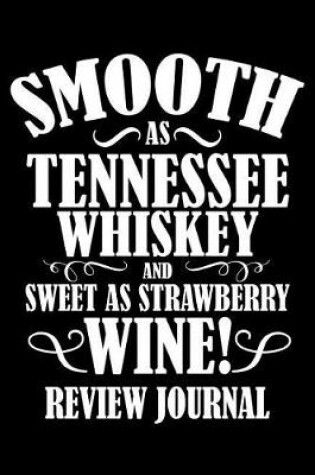Cover of Smooth as Tennessee Whiskey and Sweet as Strawberry Wine Review Journal