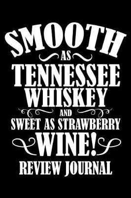 Book cover for Smooth as Tennessee Whiskey and Sweet as Strawberry Wine Review Journal