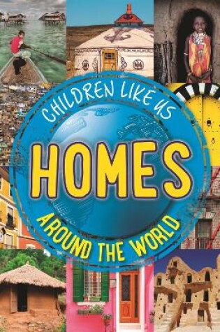 Cover of Children Like Us: Homes Around the World