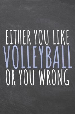 Book cover for Either You Like Volleyball Or You Wrong