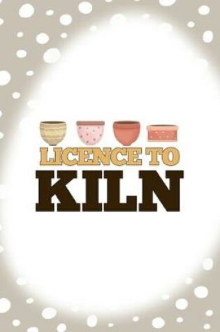 Cover of Licence To Kiln