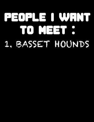 Book cover for People I Want to Meet Basset Hounds