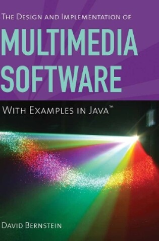 Cover of The Design and Implementation of Multimedia Software with Examples in Java