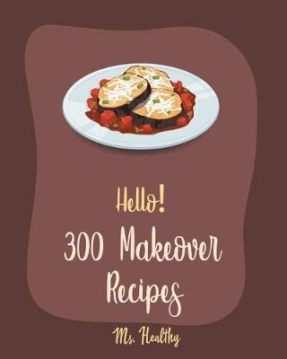 Book cover for Hello! 300 Makeover Recipes