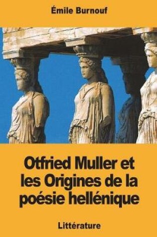 Cover of Otfried Muller et les Origines de la poésie hellénique