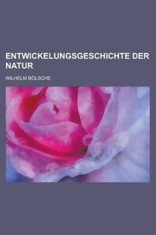 Cover of Entwickelungsgeschichte Der Natur
