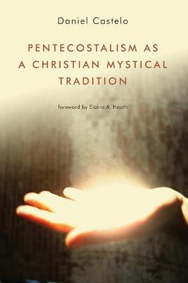 Book cover for Pentecostalism as a Christian Mystical Tradition