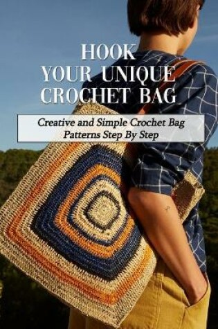 Cover of Hook Your Unique Crochet Bag