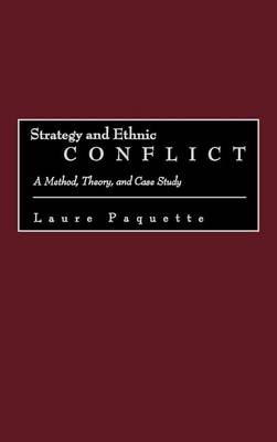 Book cover for Strategy and Ethnic Conflict: A Method, Theory, and Case Study