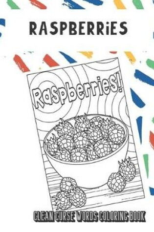Cover of Raspberries Clean Curse Words Coloring Book
