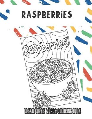 Book cover for Raspberries Clean Curse Words Coloring Book