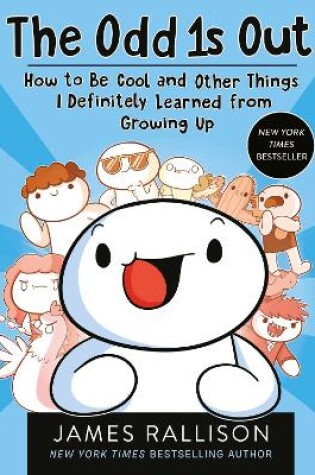 Cover of The Odd 1s Out: How to Be Cool and Other Things I Definitely Learned from Growing Up