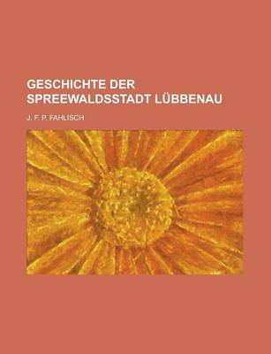 Book cover for Geschichte Der Spreewaldsstadt Lubbenau