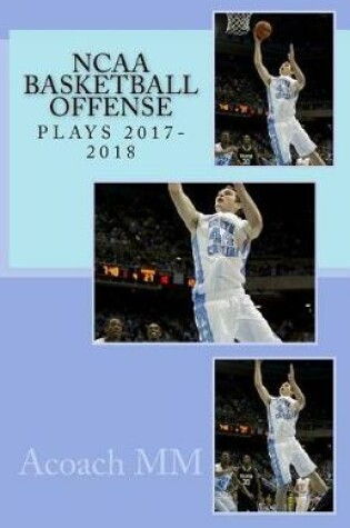 Cover of NCAA basketball offense. Plays 2017-2018