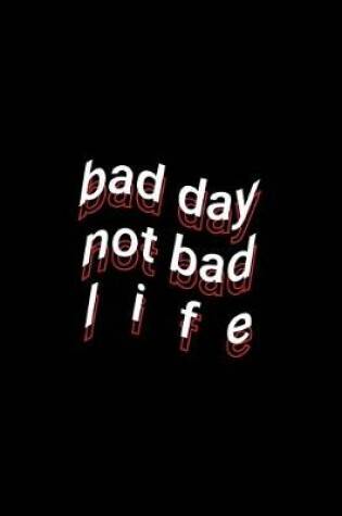 Cover of bad day not bad life