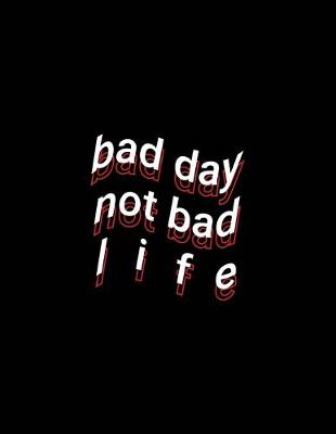 Book cover for bad day not bad life