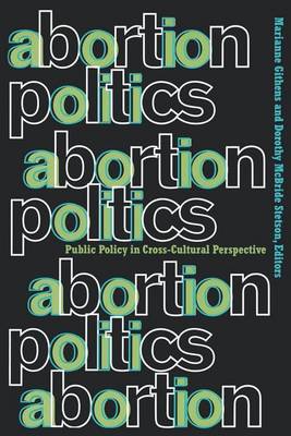 Cover of Abortion Politics: Public Policy in Cross-Cultural Perspective
