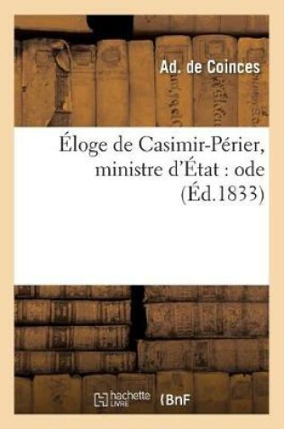 Cover of Éloge de Casimir-Périer, Ministre d'État: Ode