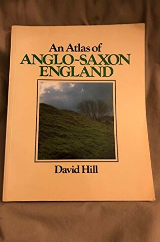 Cover of An Atlas of Anglo-Saxon England, 700-1066