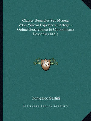 Book cover for Classes Generales Sev Moneta Vetvs Vrbivm Popvlorvm Et Regvm Ordine Geographico Et Chronologico Descripta (1821)