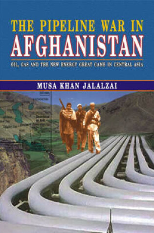 Cover of The Pipeline War in Afghanistan