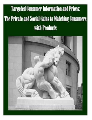 Book cover for Targeted Consumer Information and Prices The Private and Social Gains to Matching Consumers with Products