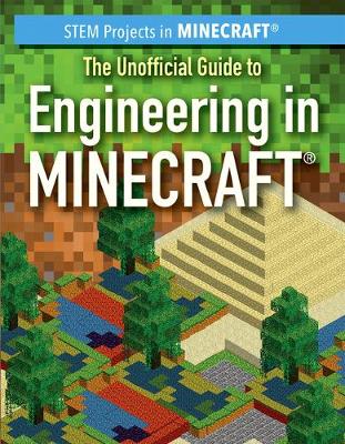 Cover of The Unofficial Guide to Engineering in Minecraft(r)