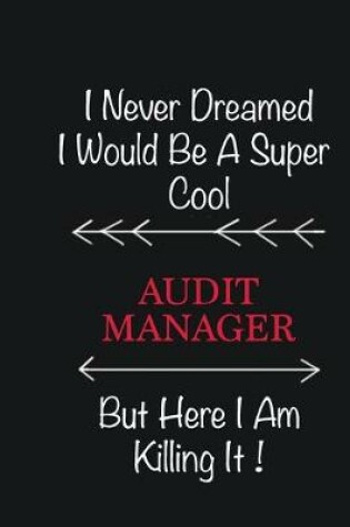 Cover of I never Dreamed I would be a super cool Audit Manager But here I am killing it