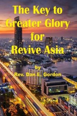 Cover of The Key to Greater Glory for Revive Asia