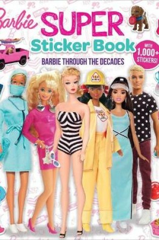 Cover of Barbie: Super Sticker Book: Through the Decades