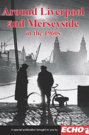 Cover of Around Liverpool and Merseyside in the 1960s