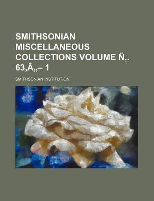 Book cover for Smithsonian Miscellaneous Collections Volume N . 63, a - 1